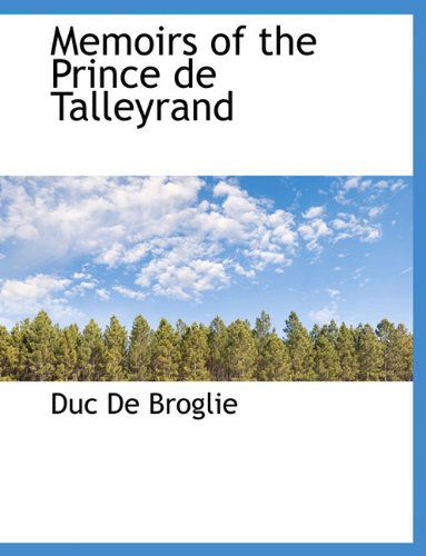 Cover for Duc De Broglie · Memoirs of the Prince de Talleyrand (Paperback Book) [Large type / large print edition] (2009)