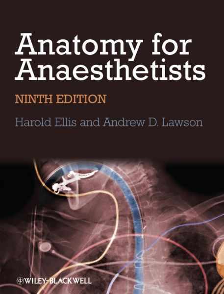 Cover for Ellis, Harold (Guy's, King's &amp; St Thomas' School of Medicine, London, UK) · Anatomy for Anaesthetists (Hardcover Book) (2013)