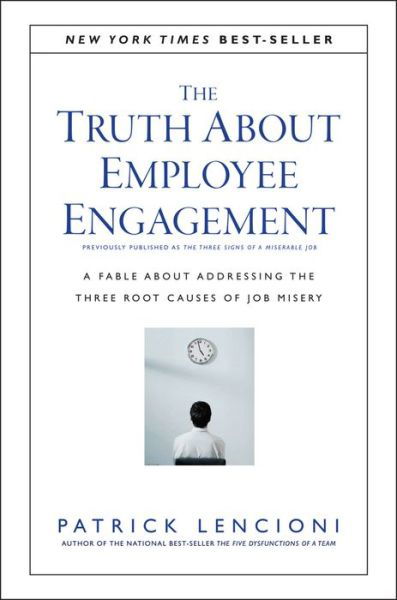 Cover for Lencioni, Patrick M. (Emeryville, California) · The Truth About Employee Engagement: A Fable About Addressing the Three Root Causes of Job Misery - J-B Lencioni Series (Hardcover bog) (2016)