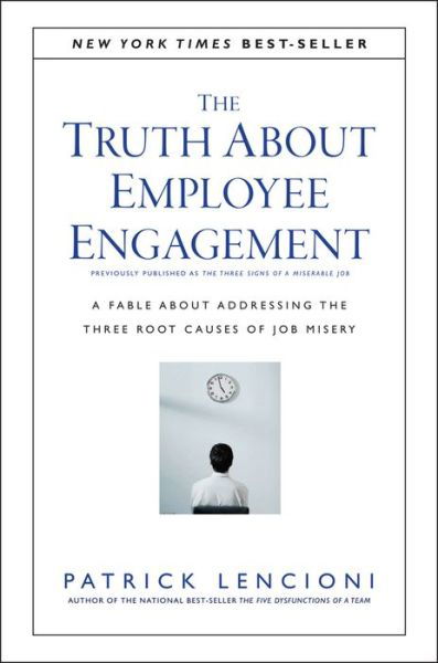 Cover for Lencioni, Patrick M. (Emeryville, California) · The Truth About Employee Engagement: A Fable About Addressing the Three Root Causes of Job Misery - J-B Lencioni Series (Innbunden bok) (2016)