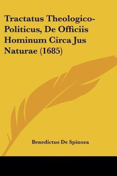 Cover for Benedictus De Spinoza · Tractatus Theologico-Politicus, De Officiis Hominum Circa Jus Naturae (1685) (Paperback Book) (2009)