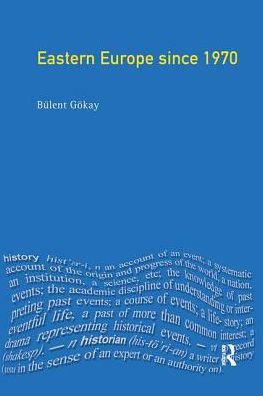 Cover for Bulent Gokay · Eastern Europe Since 1970: Decline of Socialism to Post-Communist Transition - Seminar Studies (Hardcover Book) (2018)