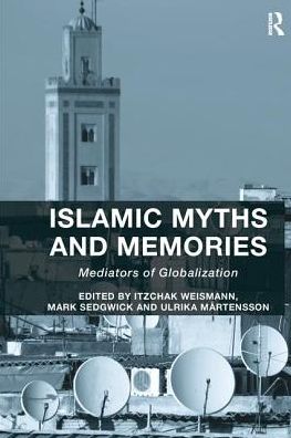 Cover for Itzchak Weismann · Islamic Myths and Memories: Mediators of Globalization (Paperback Book) (2016)