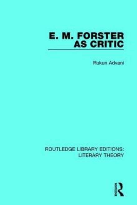 Cover for Rukun Advani · E. M. Forster as Critic - Routledge Library Editions: Literary Theory (Pocketbok) (2018)