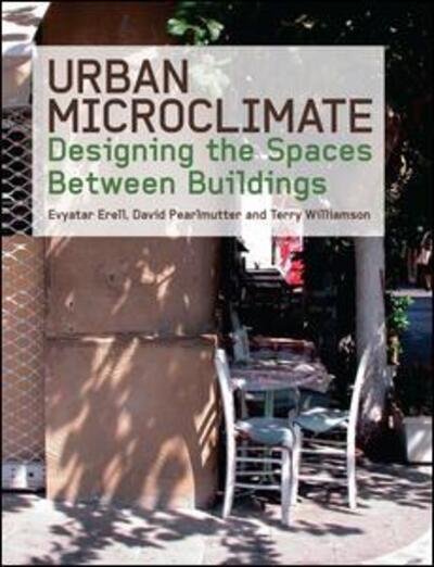 Cover for Evyatar Erell · Urban Microclimate: Designing the Spaces Between Buildings (Paperback Book) (2015)