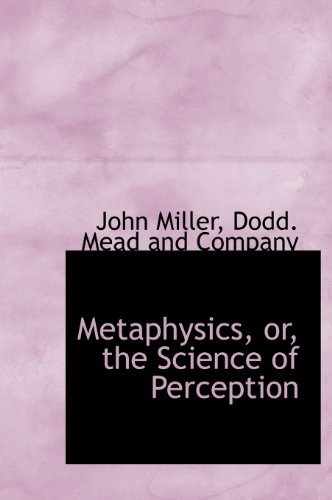Cover for John Miller · Metaphysics, Or, the Science of Perception (Innbunden bok) (2010)