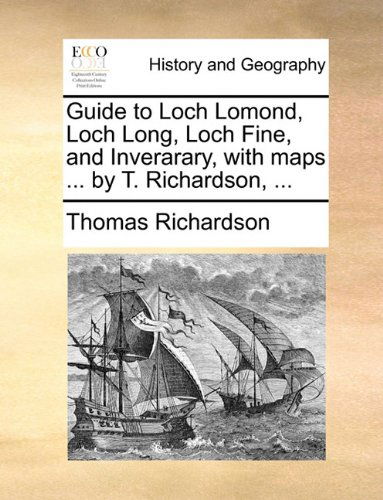 Cover for Thomas Richardson · Guide to Loch Lomond, Loch Long, Loch Fine, and Inverarary, with Maps ... by T. Richardson, ... (Taschenbuch) (2010)