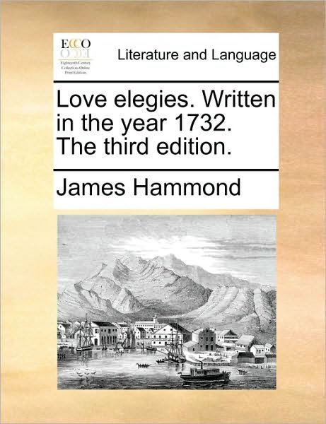 Cover for James Hammond · Love Elegies. Written in the Year 1732. the Third Edition. (Paperback Book) (2010)