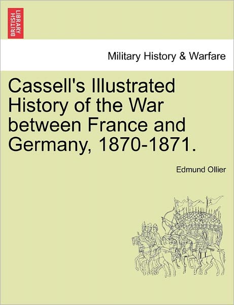 Cover for Edmund Ollier · Cassell's Illustrated History of the War Between France and Germany, 1870-1871. (Paperback Book) (2011)