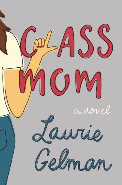 Cover for Laurie Gelman · Class Mom (Paperback Book) (2017)