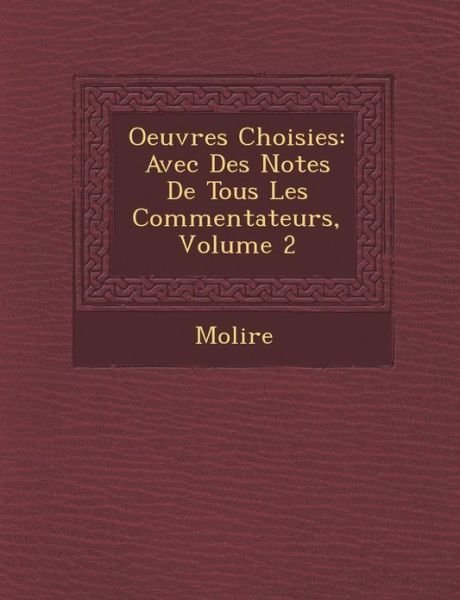Cover for Molire · Oeuvres Choisies: Avec Des Notes De Tous Les Commentateurs, Volume 2 (Paperback Book) (2012)