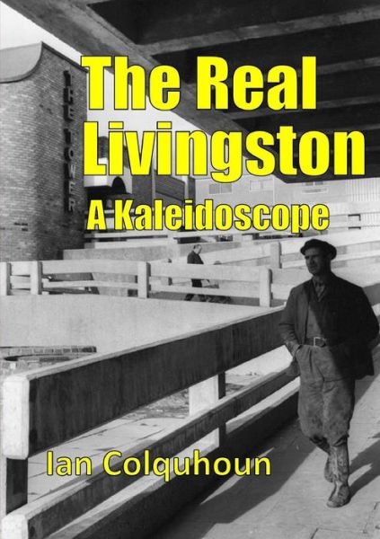 The Real Livingston - a Kaleidoscope - Ian Colquhoun - Bücher - Lulu.com - 9781291494983 - 30. Juli 2013