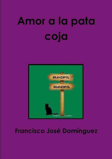 Amor a La Pata Coja - Francisco José Domínguez - Livres - lulu.com - 9781291973983 - 5 août 2014