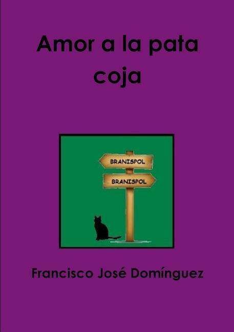 Francisco José Domínguez · Amor a La Pata Coja (Paperback Bog) [Spanish edition] (2014)