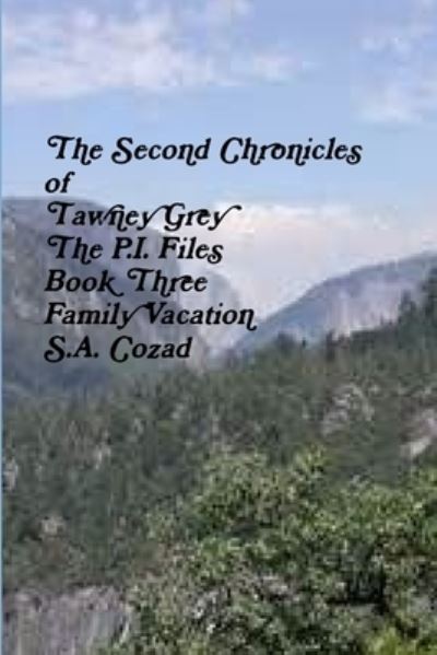 Cover for S. a Cozad · Second Chronicles of Tawney Grey the P. I. Files Book Three Family Vacation (Bok) (2014)