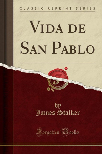 Vida de San Pablo (Classic Reprint) - James Stalker - Books - Forgotten Books - 9781333217983 - March 29, 2019