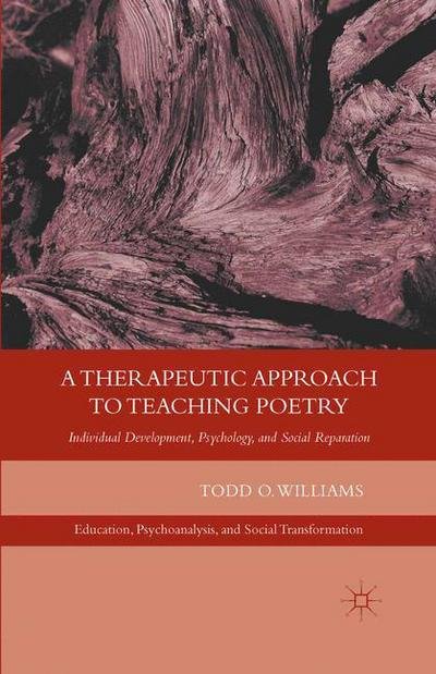 Cover for T. Williams · A Therapeutic Approach to Teaching Poetry: Individual Development, Psychology, and Social Reparation - Education, Psychoanalysis, and Social Transformation (Paperback Bog) [1st ed. 2012 edition] (2012)