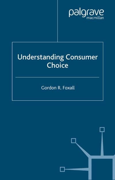 Cover for Foxall · Understanding Consumer Choice (Bog) (2005)