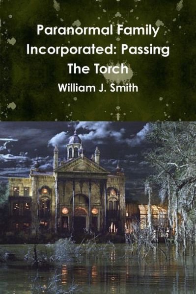 Paranormal Family Incorporated - William J Smith - Books - Lulu.com - 9781387355983 - January 26, 2018
