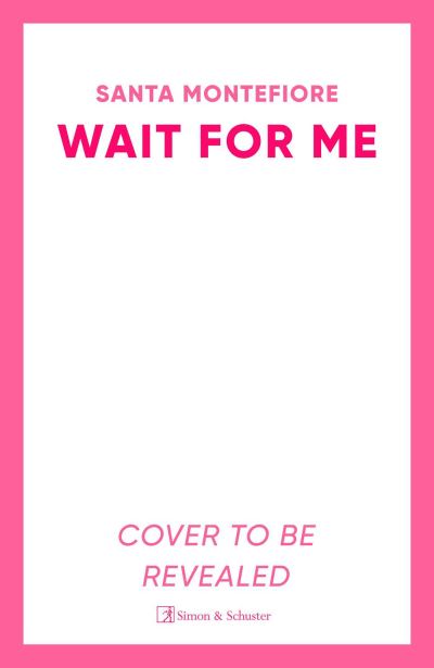 Cover for Santa Montefiore · Wait for Me: The captivating new novel from the Sunday Times bestseller (Paperback Bog) (2024)