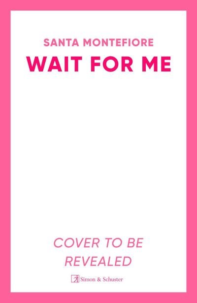 Cover for Santa Montefiore · Wait for Me: The captivating new novel from the Sunday Times bestseller (Paperback Book) (2024)