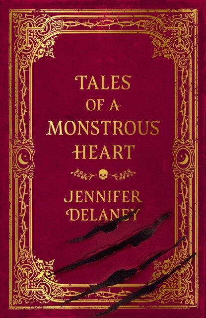 Cover for Jennifer Delaney · Tales of a Monstrous Heart: The hauntingly beautiful, slow burn Gothic Romantasy inspired by Jane Eyre (Paperback Bog) (2024)