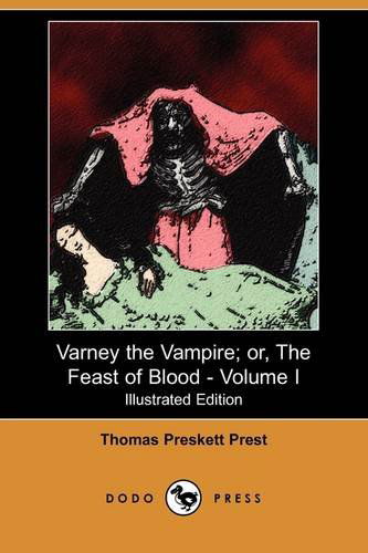 Cover for Thomas Preskett Prest · Varney the Vampire; Or, the Feast of Blood - Volume I (Illustrated Edition) (Dodo Press) (Paperback Book) [Illustrated, Ill edition] (2009)