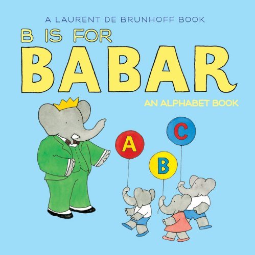 Cover for Laurent De Brunhoff · B is for Babar: an Alphabet Book (Board book) [Brdbk edition] (2012)