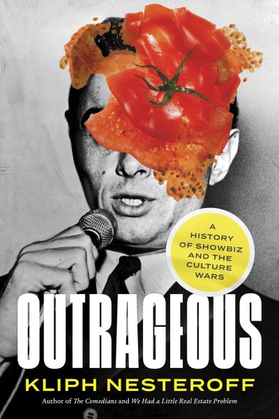 Cover for Kliph Nesteroff · Outrageous: A History of Showbiz and the Culture Wars (Hardcover Book) (2023)