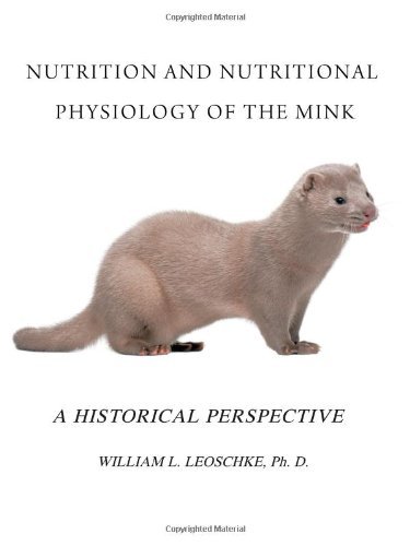 Cover for William L. Leoschke · Nutrition and Nutritional Physiology of the Mink: a Historical Perspective (Taschenbuch) (2011)