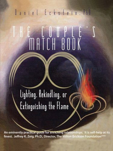The Couple's Match Book: Lighting, Rekindling, or Extinguishing the Flame - Phd Daniel Eckstein - Books - Trafford - 9781426971983 - May 9, 2012