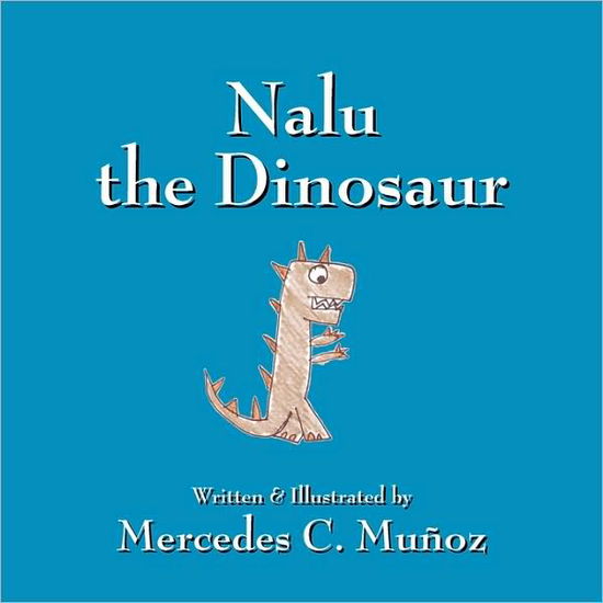 Cover for Mercedes C Munoz · Nalu the Dinosaur (Paperback Book) (2010)