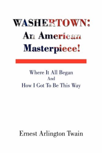 Ernest Arlington Twain · Washertown: an American Masterpiece! (Hardcover Book) (2008)