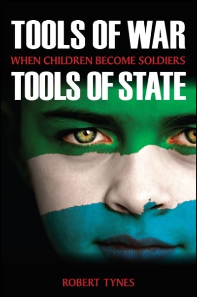 Cover for Robert Tynes · Tools of War, Tools of State: When Children Become Soldiers - SUNY series, James N. Rosenau series in Global Politics (Paperback Book) (2019)