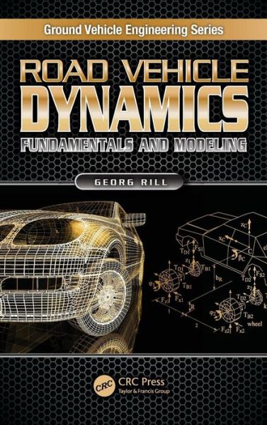 Cover for Rill, Georg (University of Applied Sciences, Regensburg, Germany) · Road Vehicle Dynamics: Fundamentals and Modeling - Ground Vehicle Engineering (Gebundenes Buch) (2011)