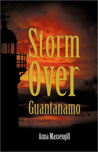 Cover for Massengill Anna Massengill · Storm over Guantanamo (Hardcover Book) (2009)