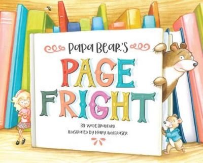 Cover for Wade Bradford · Papa Bear's page fright (Buch) [First edition. edition] (2018)