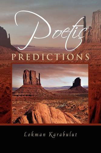 Poetic Predictions - Lokman Karabulut - Books - Xlibris - 9781441507983 - February 26, 2009