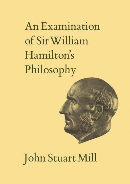 Cover for John Stuart Mill · An Examination of Sir William Hamilton's Philosophy: Volume IX - Collected Works of John Stuart Mill (Paperback Book) (1979)