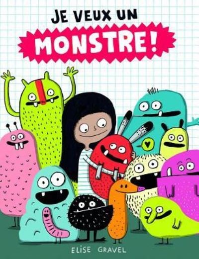 Cover for Elise Gravel · Je Veux un Monstre! (Buch) (2016)