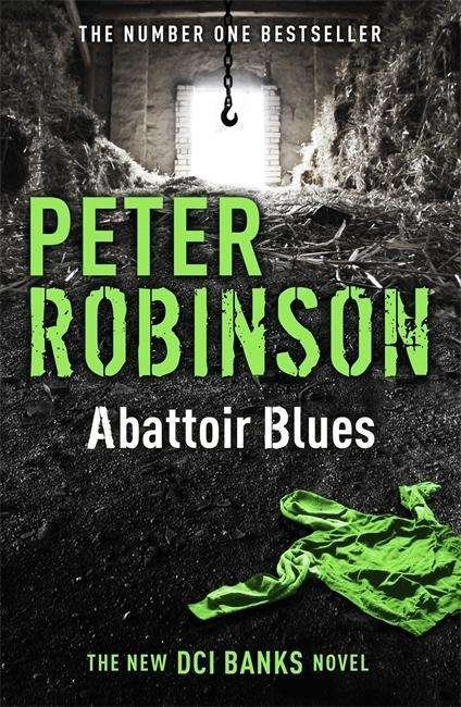 Abattoir Blues: The 22nd DCI Banks novel from The Master of the Police Procedural - DCI Banks - Peter Robinson - Bücher - Hodder & Stoughton - 9781444704983 - 15. Januar 2015