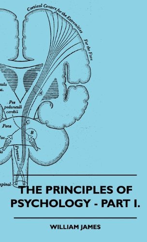 The Principles of Psychology - Part I. - William James - Bøger - Averill Press - 9781445509983 - 5. august 2010