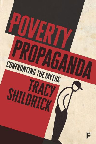 Cover for Shildrick, Tracy (University of Newcastle) · Poverty Propaganda: Exploring the Myths (Paperback Book) (2018)