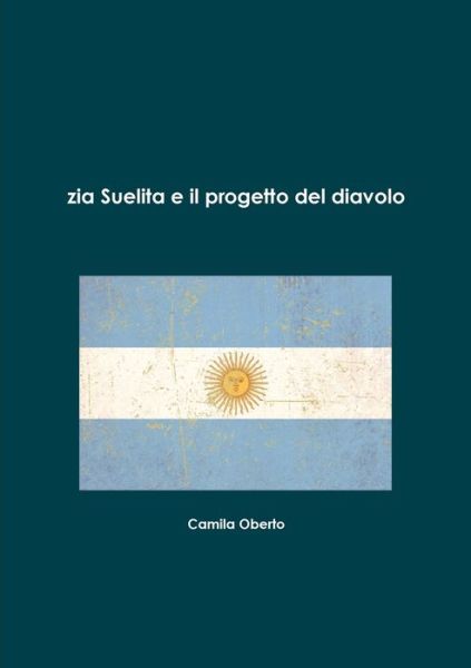 Cover for Camila Oberto · Zia Suelita e il Progetto Del Diavolo (Book) (2011)