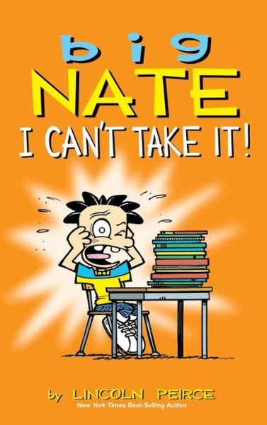 Cover for Lincoln Peirce · Big Nate: I Can't Take It! (Gebundenes Buch) (2015)