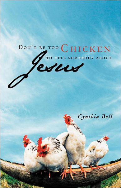 Cover for Cynthia Bell · Don't Be Too Chicken to Tell Somebody About Jesus (Paperback Book) (2012)