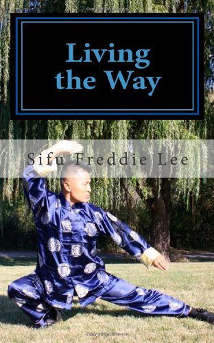 Cover for Sifu Freddie Lee · Living the Way: Balancing Body, Mind, and Spirit (Paperback Book) (2010)