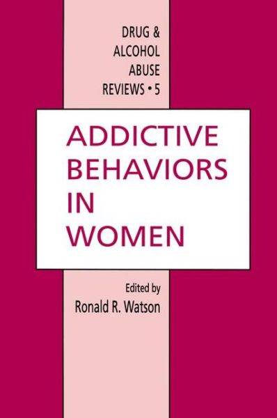 Cover for Ronald Ross Watson · Addictive Behaviors in Women - Drug and Alcohol Abuse Reviews (Pocketbok) [Softcover reprint of the original 1st ed. 1994 edition] (2012)