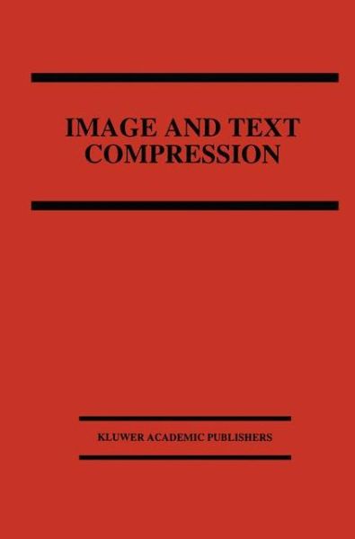 Image and Text Compression - The Springer International Series in Engineering and Computer Science - James a Storer - Bøger - Springer-Verlag New York Inc. - 9781461365983 - 28. september 2012