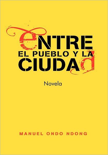 Cover for Manuel Ondo Ndong · Entre El Pueblo Y La Ciudad (Hardcover Book) [Spanish edition] (2012)